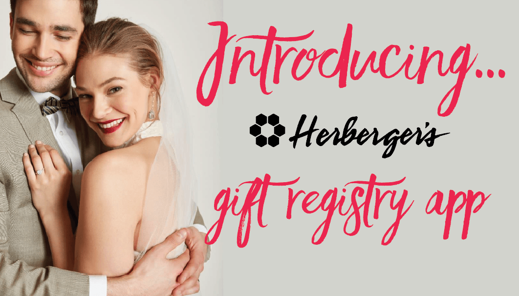Herberger S Has Just Released A Brand New Mobile App To Make Registering For Wedding Gifts Breeze Not Only Does The Setting Your Registry